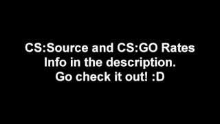 CSSource and CSGO Rates [upl. by Jeb]