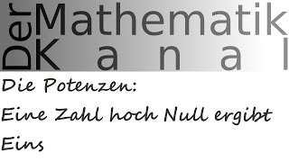 Die Potenzen Eine Zahl hoch Null ergibt Eins  DerMathematikKanal [upl. by Halley]