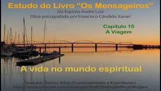 Estudo do Livro Os Mensageiros Capítulo 15  A Viagem [upl. by Khosrow]