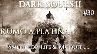 Dark Souls 2  Rumo a platina  30 Smith for Life amp Mcduff The Lost Bastille [upl. by Regdor890]