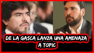 De la Gasca lanza una amenaza a Topic [upl. by Gridley]