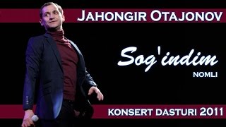 Jahongir Otajonov  quotSogindimquot nomli konsert dasturi 2011 [upl. by Oirasec]