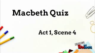 Macbeth Act 1 Scene 4 Quiz [upl. by Warton]