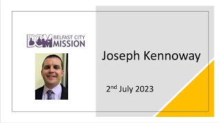 Joseph Kennoway  Belfast City Mission Ballybeen [upl. by Remat]