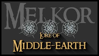 Lore of Middleearth The One Enemy Melkor [upl. by Inot340]