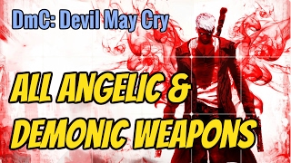 DmC Devil May Cry  All Angelic amp Demonic Weapons Gameplay [upl. by Nikolia]