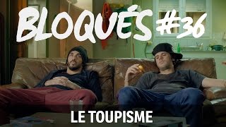 Bloqués 36  Le toupisme [upl. by Jael]