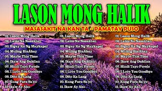 LASON MONG HALIK  Best Nonstop Pamatay Puso  Tagalog Love Song Collection Playlist [upl. by Tecla]