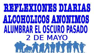 reflexiones diarias de alcoholicos anonimos  2 de mayo  ALUMBRAR EL OSCURO PASADO [upl. by Mirabella]