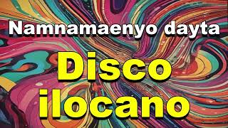 Namnamaenyo dayta  Disco Ilocano [upl. by Diogenes75]