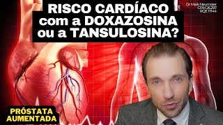 O risco CARDIOLÓGICO para quem usa a DOXAZOSINA ou a TANSULOSINA [upl. by Wahlstrom]