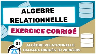 Exercices Bases de données 01  Exercices Algèbre relationnelle  Travaux dirigés TD [upl. by Anilah]