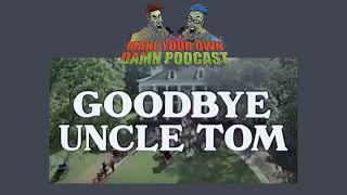 Goodbye Uncle Tom [upl. by Gone150]