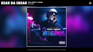 Keak Da Sneak  Ima Keep It Goin feat E40 Audio [upl. by Norvell]