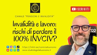 Invalidità e lavoro rischi di perdere il 100 di invalidità civile [upl. by Narf]