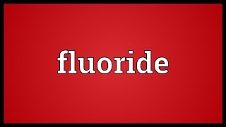 Fluoride Meaning [upl. by Thora]