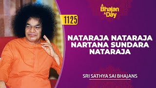 1125  Nataraja Nataraja Nartana Sundara Nataraja  Sri Sathya Sai Bhajans meditative [upl. by Delphine]