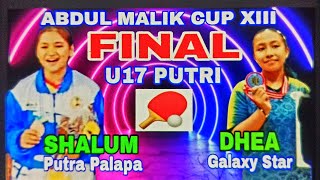 Final U17 Putri Shalum Putra Palapa vs Dhea Galaxy Star 🏓 Abdul Malik Cup XIII [upl. by Llertnac]