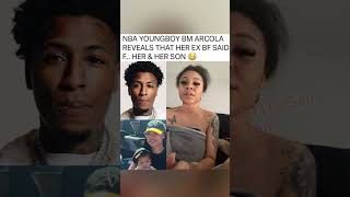 NBA YOUNGBOY BM ARCOLA REVEALS THAT HER EX BF SAID F HER amp HER SON 😳 [upl. by Boni]