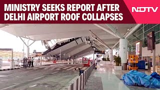 Delhi Airport Issue  Delhi Airport Roof Collapse Fallout Ministry Orders War Rooms [upl. by Llednyl936]