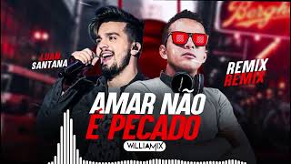 Luan Santana  Amar não é pecado  WilliaMix  Remix sertanejo [upl. by Melissa422]