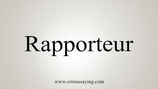 How To Say Rapporteur [upl. by Atenik]