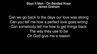 James Graham  On Bended Knee Lyrics Boyz II Men The Four [upl. by Pacificas]