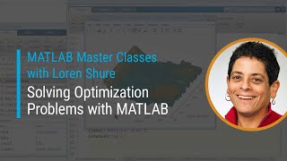 Solving Optimization Problems with MATLAB  Master Class with Loren Shure [upl. by Yggam82]