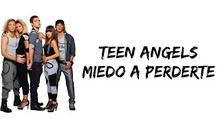 Teen Angels  Miedo a perderte letra [upl. by Salli]