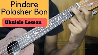 Pindare Polasher Bon  Ukulele Dotara Style Song Lesson [upl. by Acihsay]