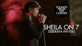 Sheila On 7  Seberapa Pantas  Sounds From The Corner Live 17 [upl. by Ciccia]