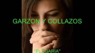 Garzón y Collazos  Plegaria  Colección Lujomarwmv [upl. by Nosliw]