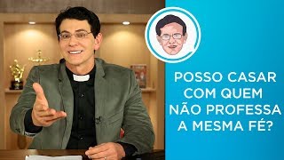 POSSO CASAR COM QUEM NÃO PROFESSA A MESMA FÉ PADRERESPONDE  PadreManzottiOficial [upl. by Essiralc]