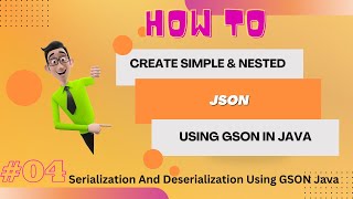 Serialization amp Deserialization Using GSON Java  Create Simple amp Nested JSON In Java  gson java [upl. by Haceber]