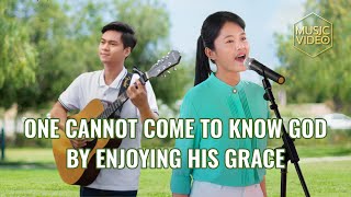 English Christian Song  quotOne Cannot Come to Know God by Enjoying His Gracequot [upl. by Amabil]