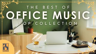 Best of Music for Office – Music At Work Pop Collection [upl. by Jackelyn349]