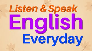 Listen and Speak English Everyday  English Conversation Practice  Listening and Speaking Skills [upl. by Eelasor]