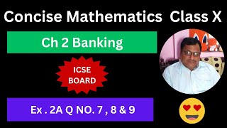 Concise Mathematics Class X ICSE Board Chapter 2 Banking Exercise 2A Q No 7 8 and 9 [upl. by Leakim]