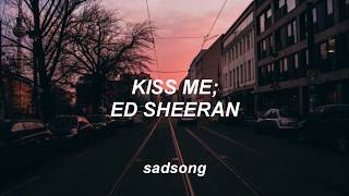 Kiss Me  Ed Sheeran Traducida al Español [upl. by Ayrolg166]