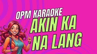 Akin Ka Na Lang Karaoke Version  Morissette Amon  Kantahan OPM kantahan akinkanalang karaoke [upl. by Wu]