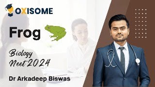 Frog I NEET 2024 Biology l Dr Arkadeep Biswas [upl. by Igic]