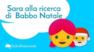 Sara alla ricerca di Babbo Natale 🎅 racconti di natale [upl. by Zonnya]