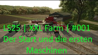 LS25  XXL Farm  001  Der Start und die ersten Maschinen [upl. by Alakim]