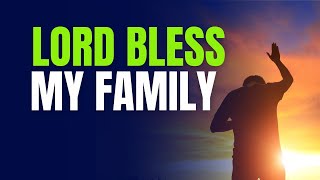 Prayer to Bless Your Family Lord Bless My Family [upl. by Jaella]