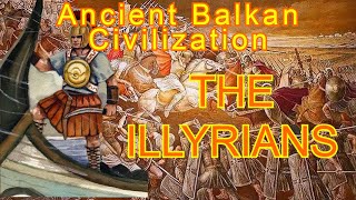 The Illyrians Ancient Balkan Civilization Finale [upl. by Laro859]