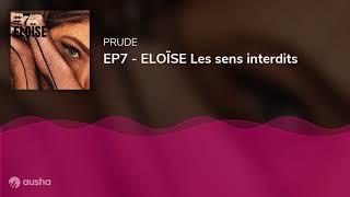 EP7  ELOÏSE Les sens interdits [upl. by Talich944]