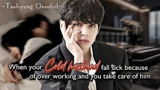 When your cold husband fall sick and you take care of him 💫 Taehyung Oneshot BTS ff [upl. by Harifaz]