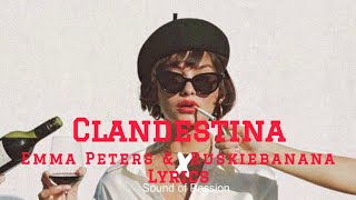 Emma Peters amp Ruskiebanana  Clandestina  Lyrics [upl. by Jentoft316]