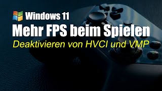 Windows 11  Mehr FPS beim Spielen durch Deaktivieren von HVCI und VMP [upl. by Boland]