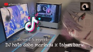 DJ SAD🥺🥀HATE SABE MERINDU X TAHUN BARU VIRAL 2024  Slowed full [upl. by Aicnatsnoc]